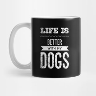 Life is better with my dogs Adopt Don't Shop Rescue Dogs I love all the dogs Mug